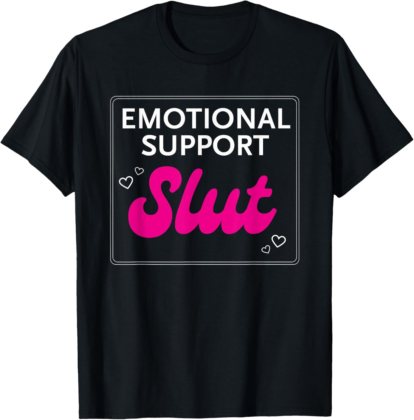 Emotional Support Slut T-Shirt - T-Shirt | Black
