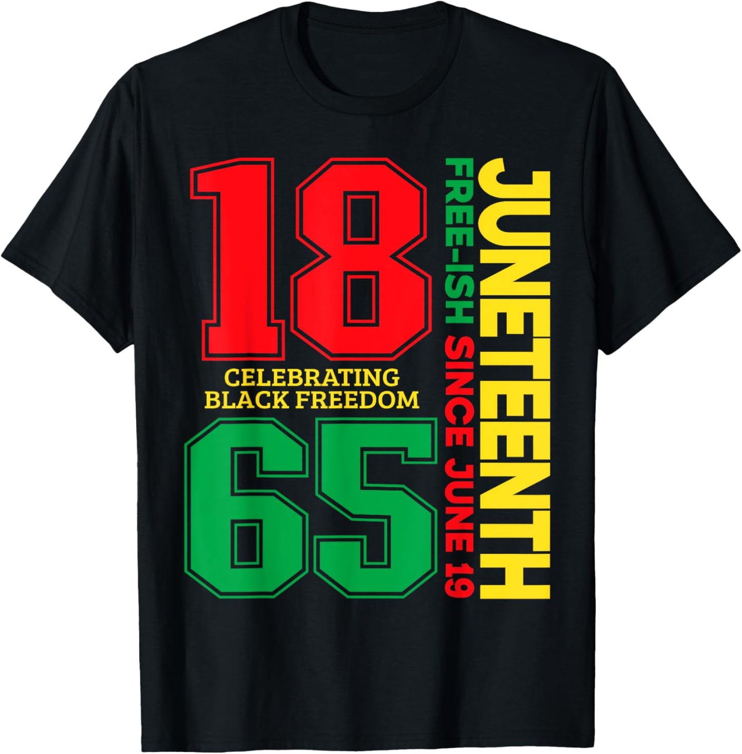 Juneteenth Free-ish Since 1865 Celebrating Black Freedom T-Shirt - T-Shirt | Black