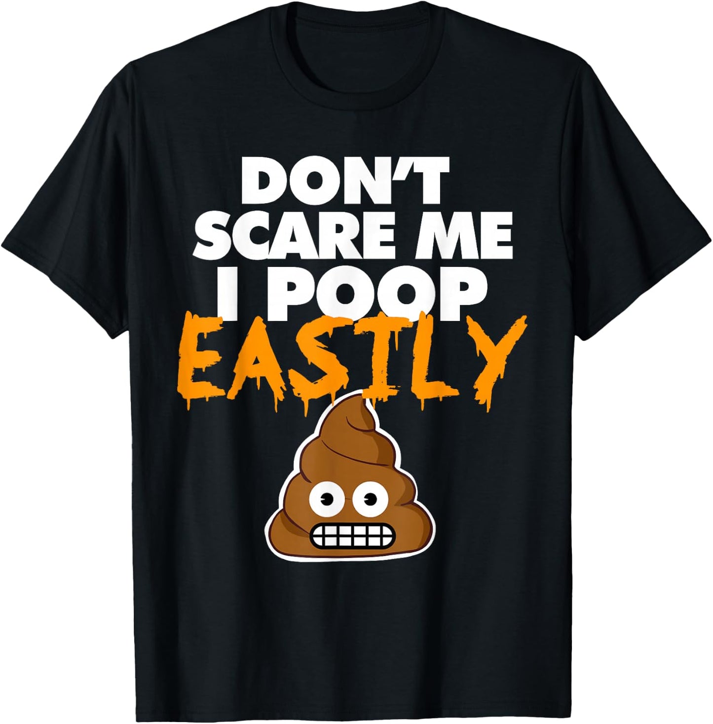 Don't Scare Me I Poop Easily funny Halloween poop T-Shirt - T-Shirt | Black