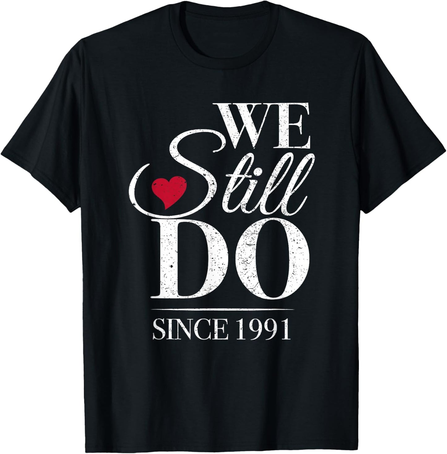 We Still Do Since 1991-35th Marriage Anniversary T-Shirt - T-Shirt | Black