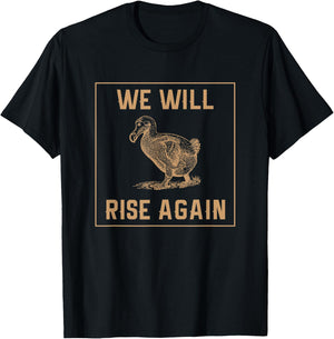 Dodo Bird Will Rise Again Funny Birdwatcher Gift T-Shirt - T-Shirt | Black