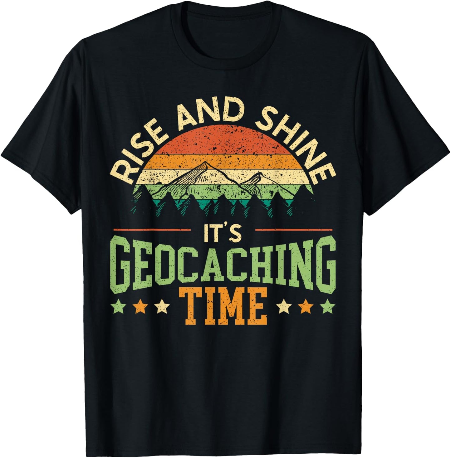 Rise And Shine It's Geocaching Time Geocacher Cache Lover T-Shirt - T-Shirt | Black