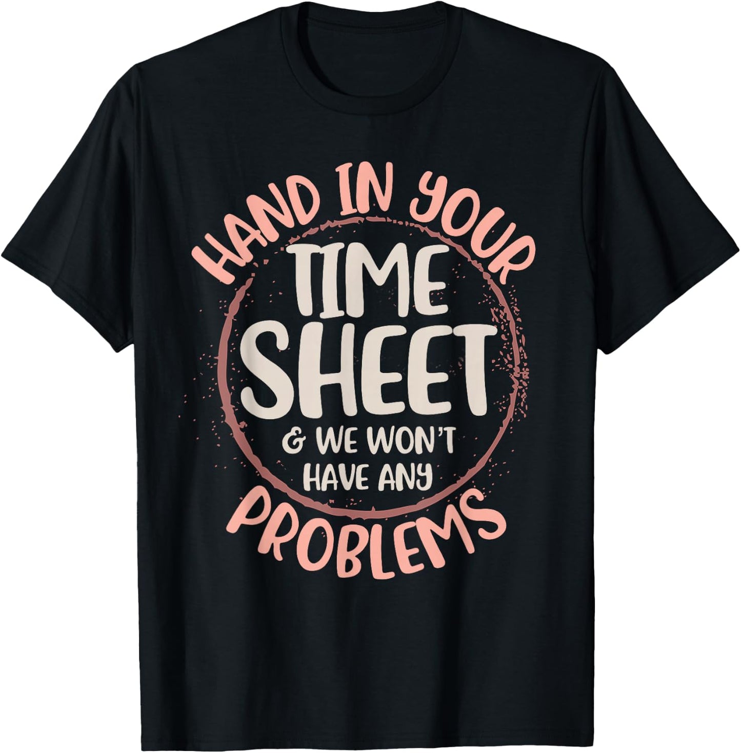 Payroll Time Sheet Hand In Your Timesheet Specialist Clerk T-Shirt - T-Shirt | Black