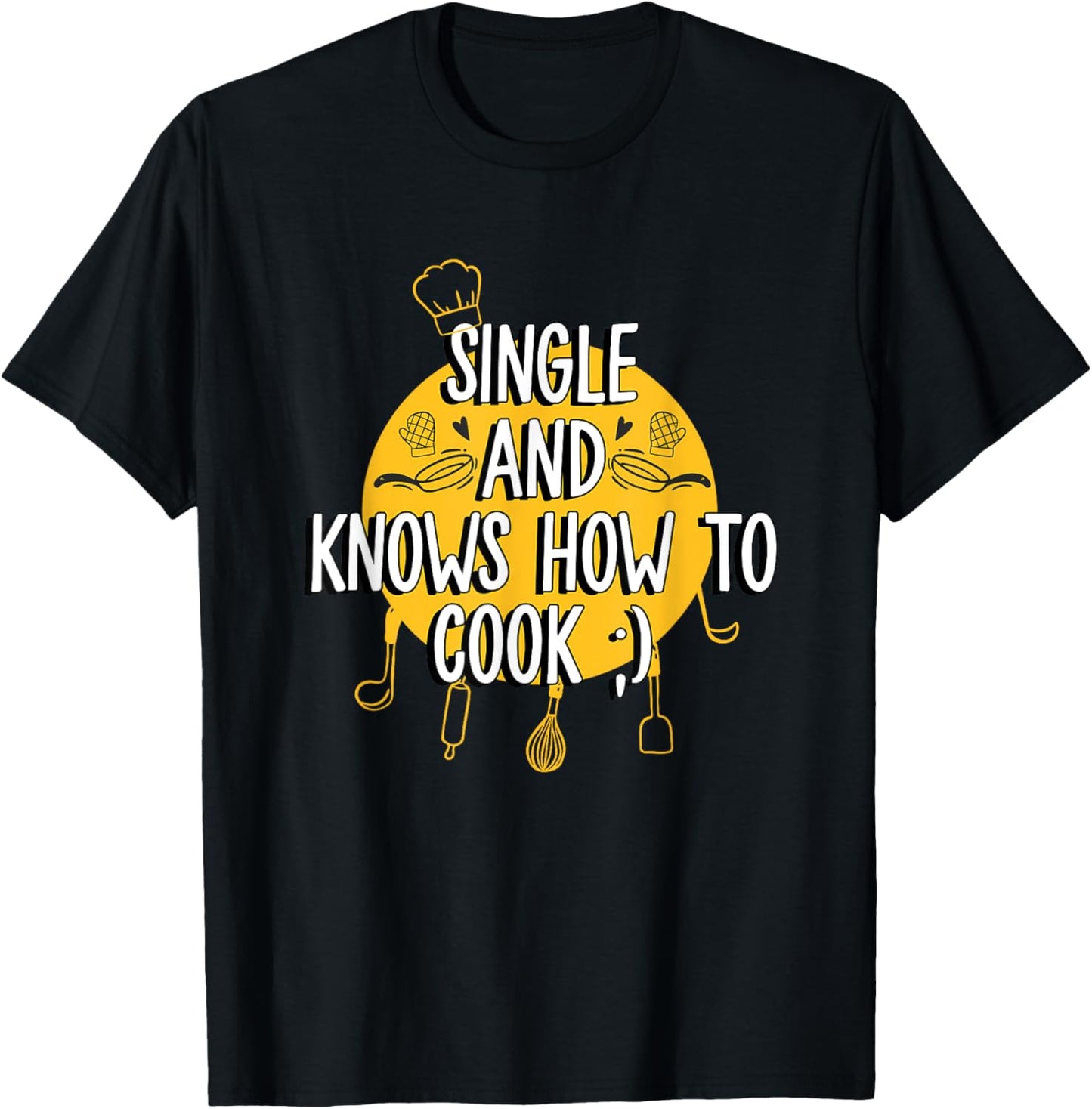Single And Knows How To Cook Funny Single T-Shirt - T-Shirt | Black