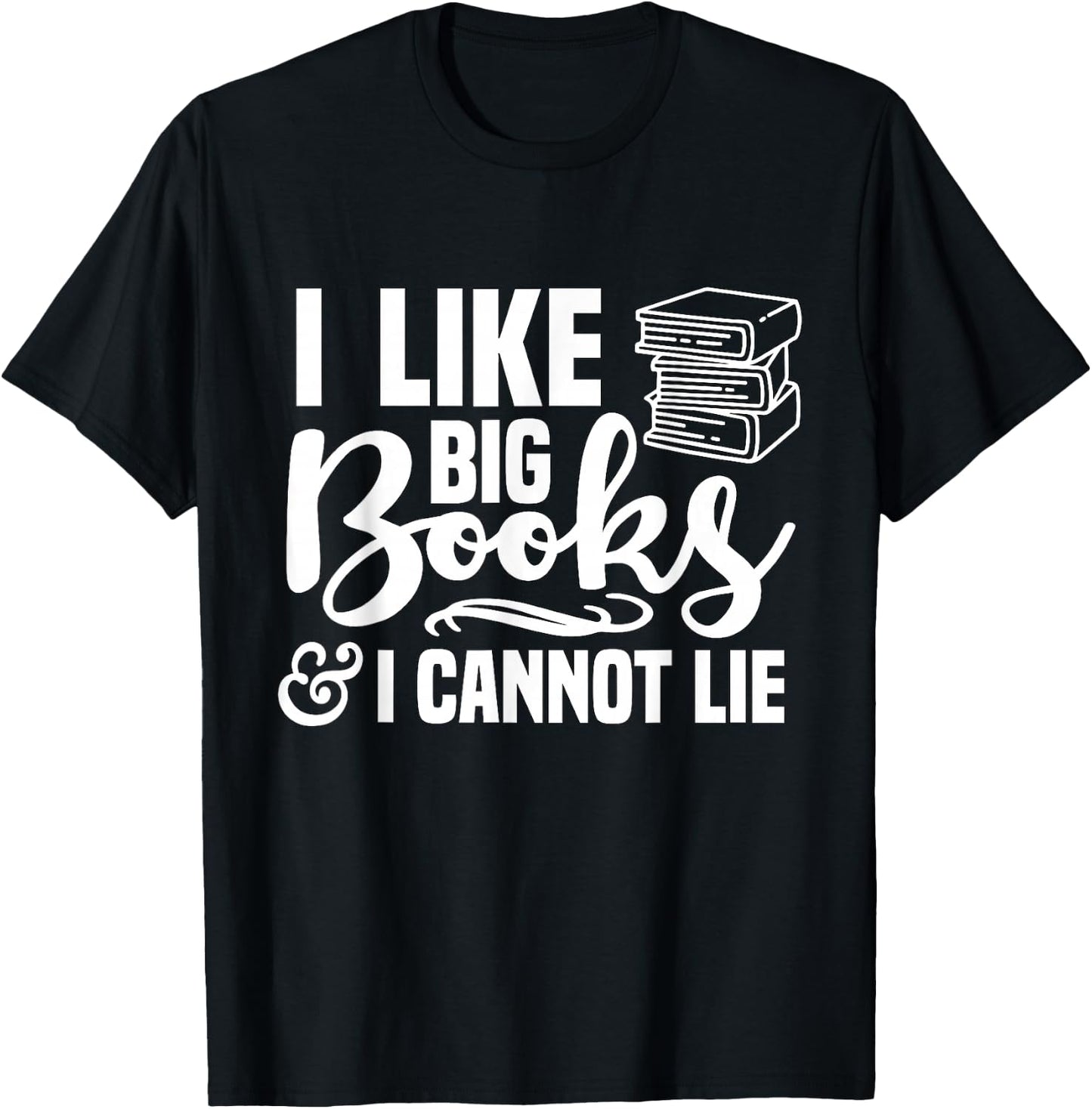I Like Big Books and I Cannot Lie Reading T-Shirt - T-Shirt | Black