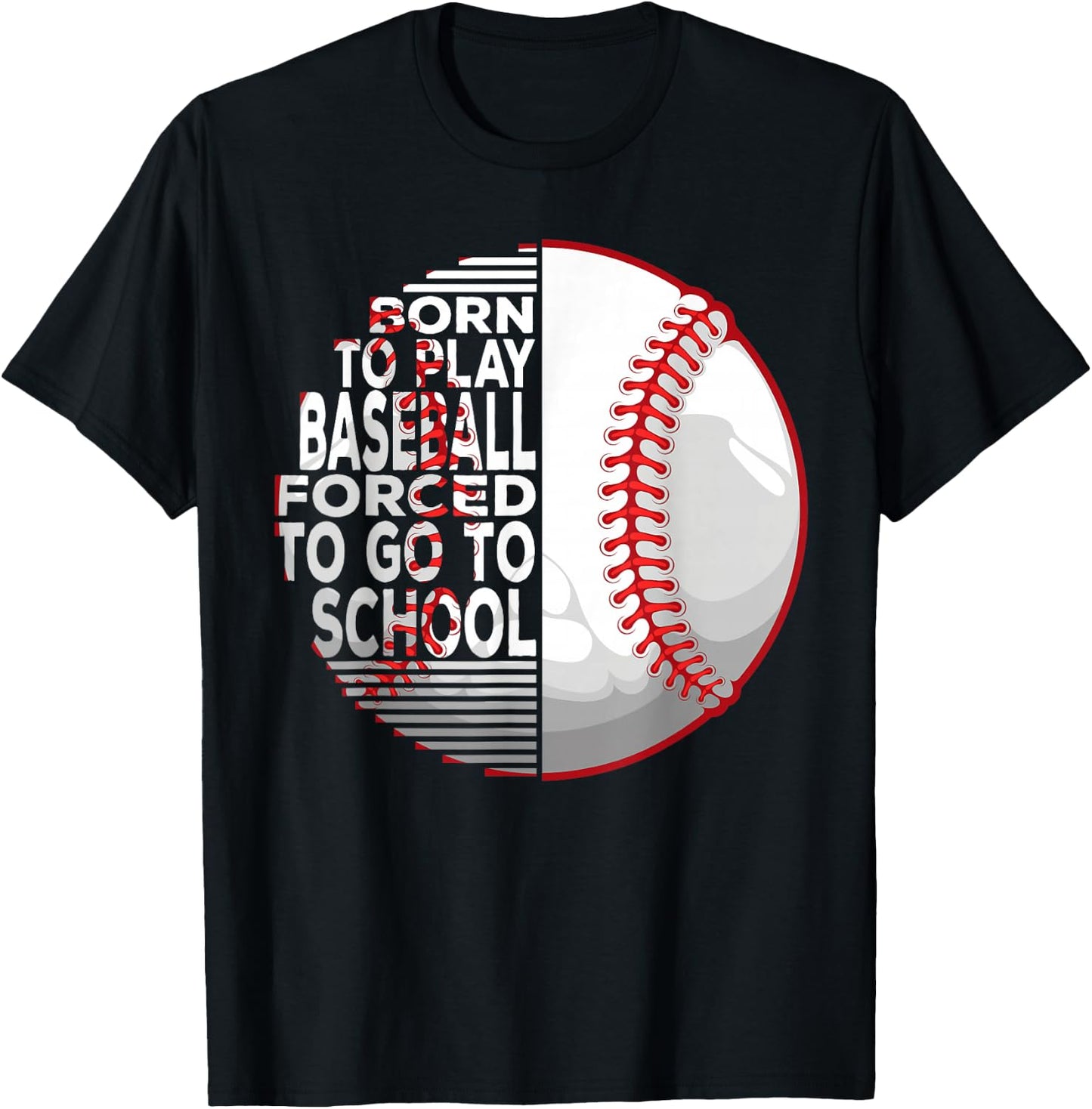 Born To Play Baseball Forced To Go To School T-Shirt - T-Shirt | Black