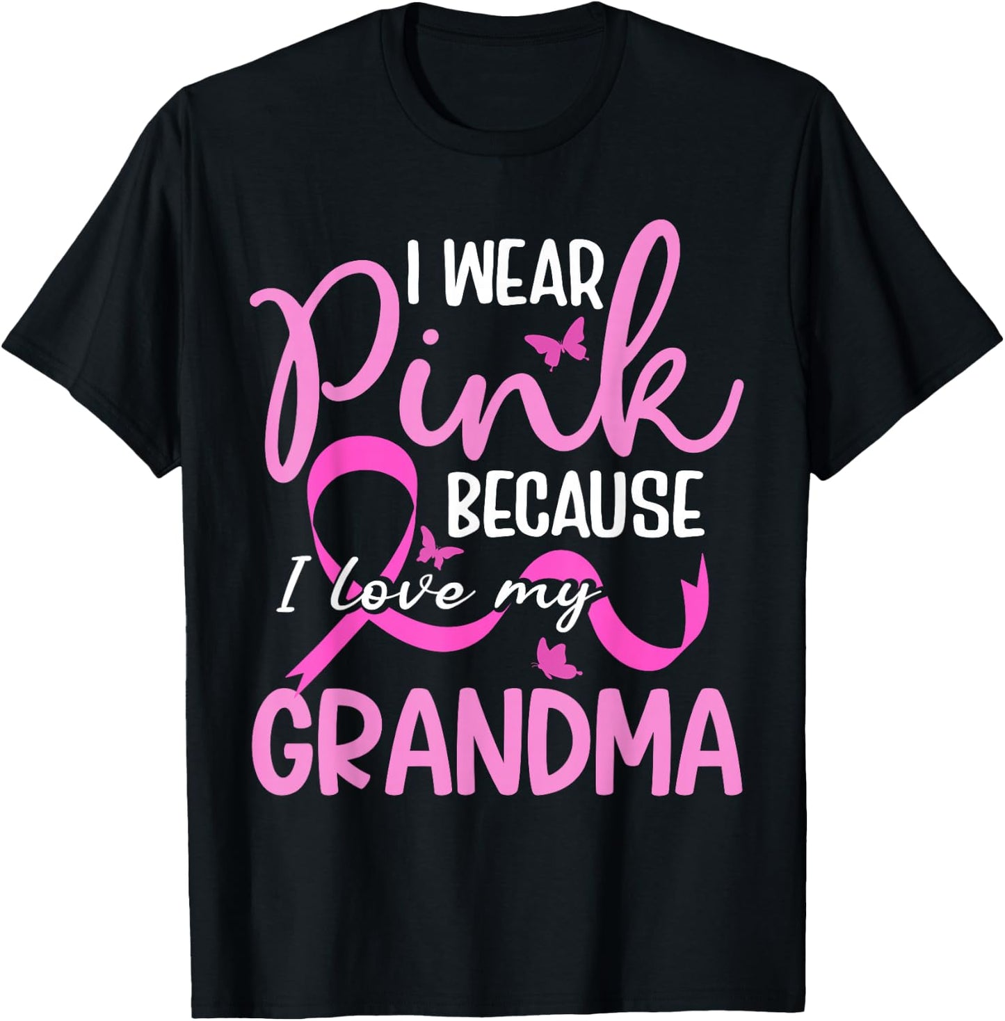 I Wear Pink Because I Love My Grandma Breast Cancer T-Shirt - T-Shirt | Black
