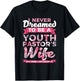 Im A Pastor I Never Dreamed To be A Youth Pastor Wife Lovin T-Shirt - T-Shirt | Black
