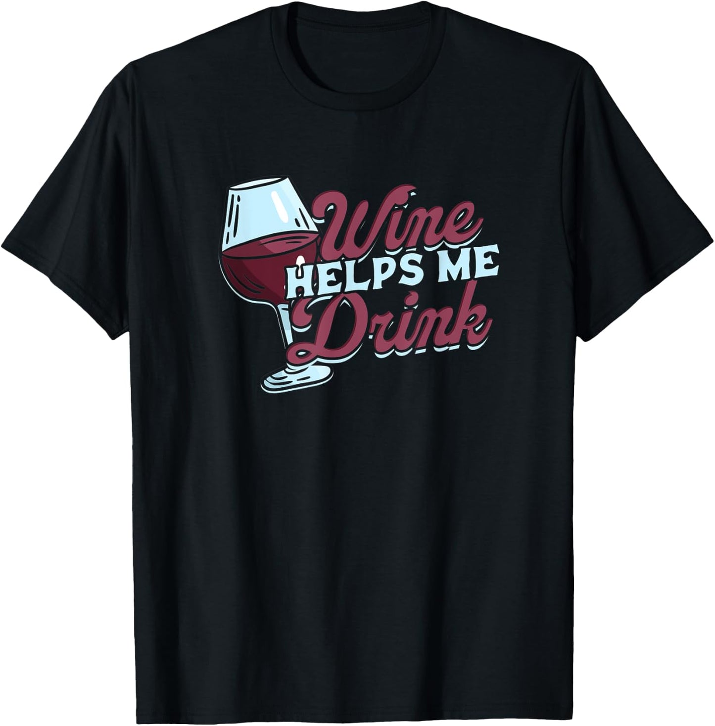 wine helps me drink - Overcome Help, Support and Advice T-Shirt - T-Shirt | Black