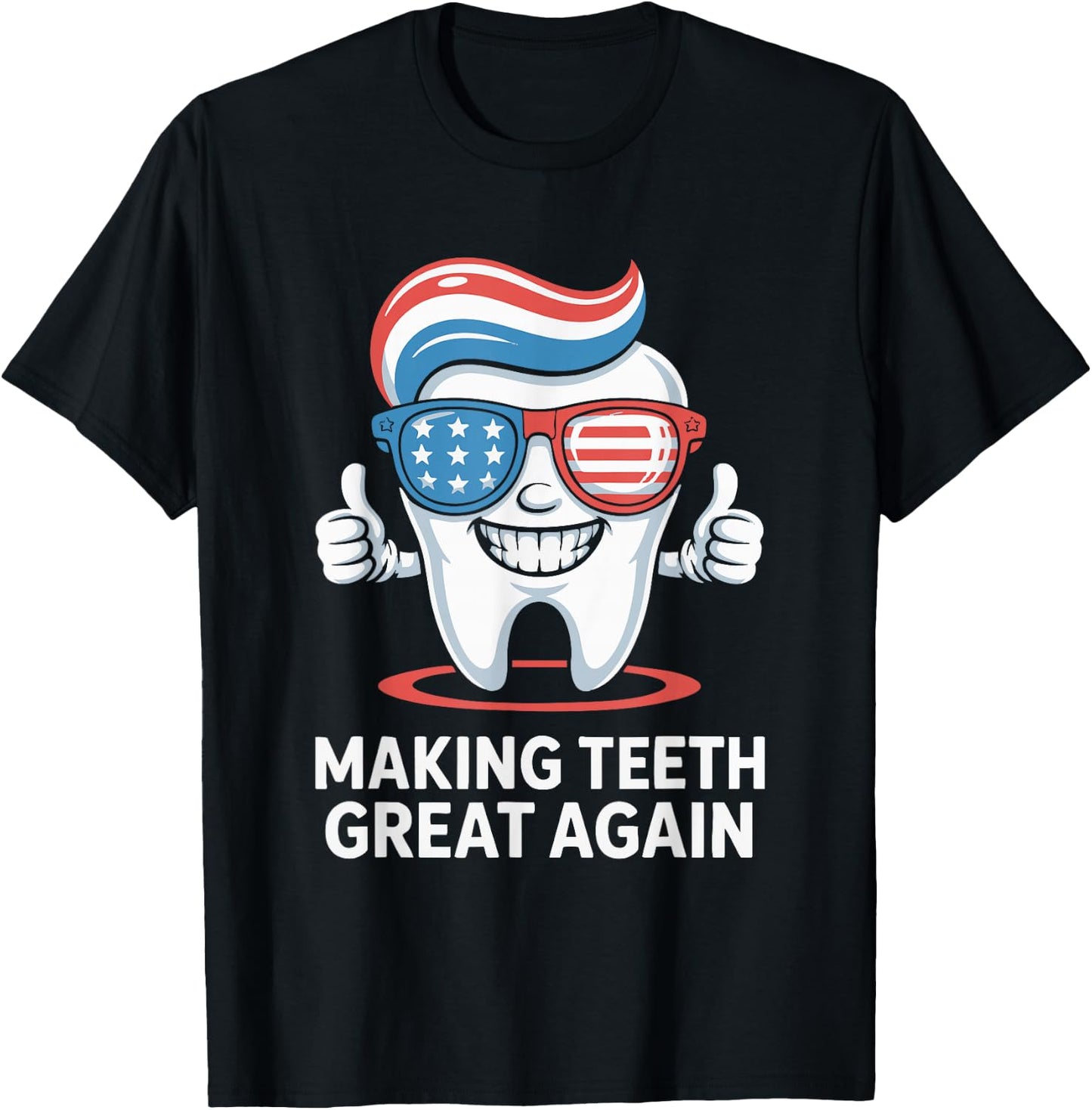 Making Teeth Great Again America Oral Health Dental Dentist T-Shirt - T-Shirt | Black