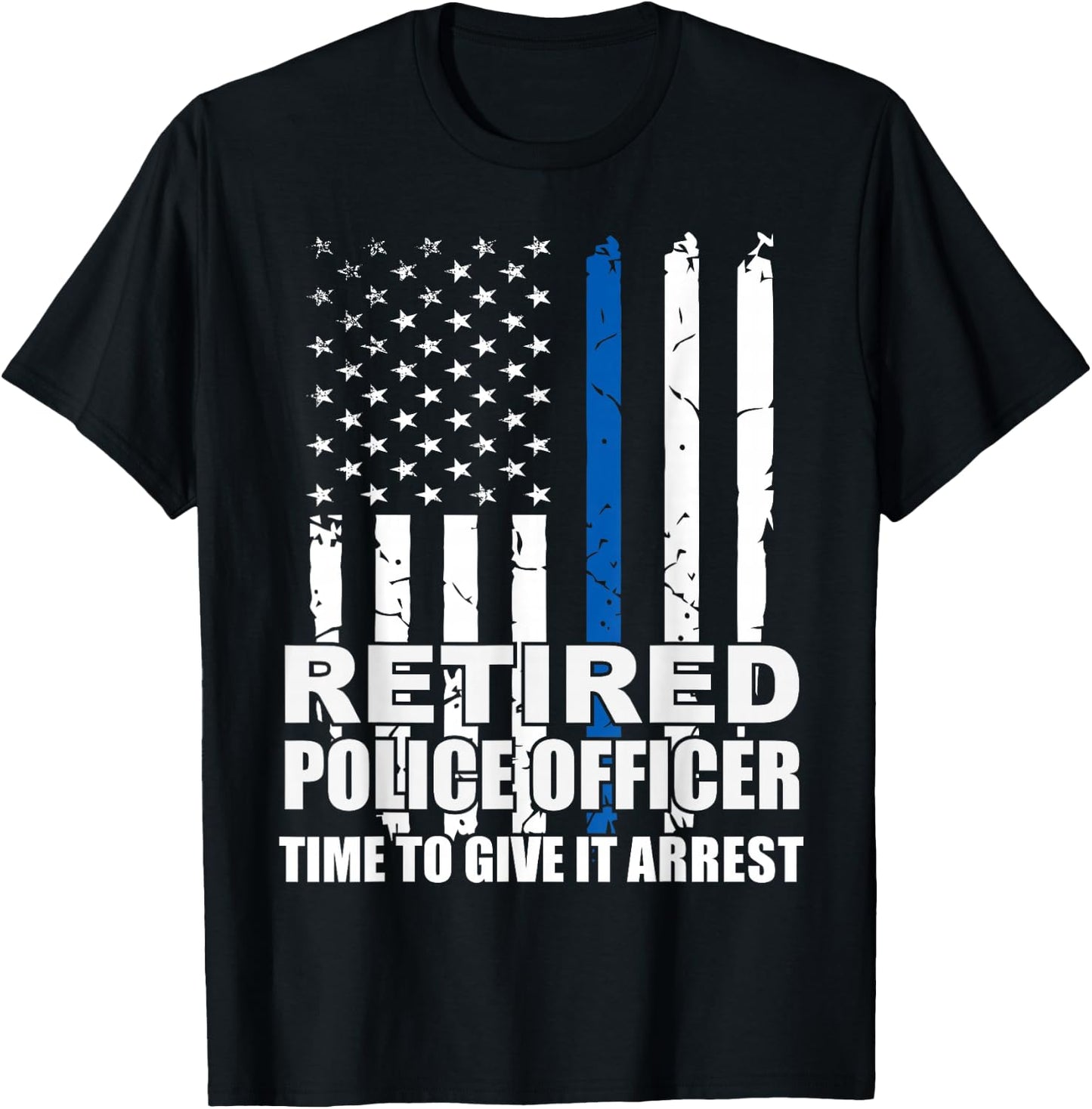 Retired Police Officer Time to Give It Arrest Novelty T-Shirt - T-Shirt | Black
