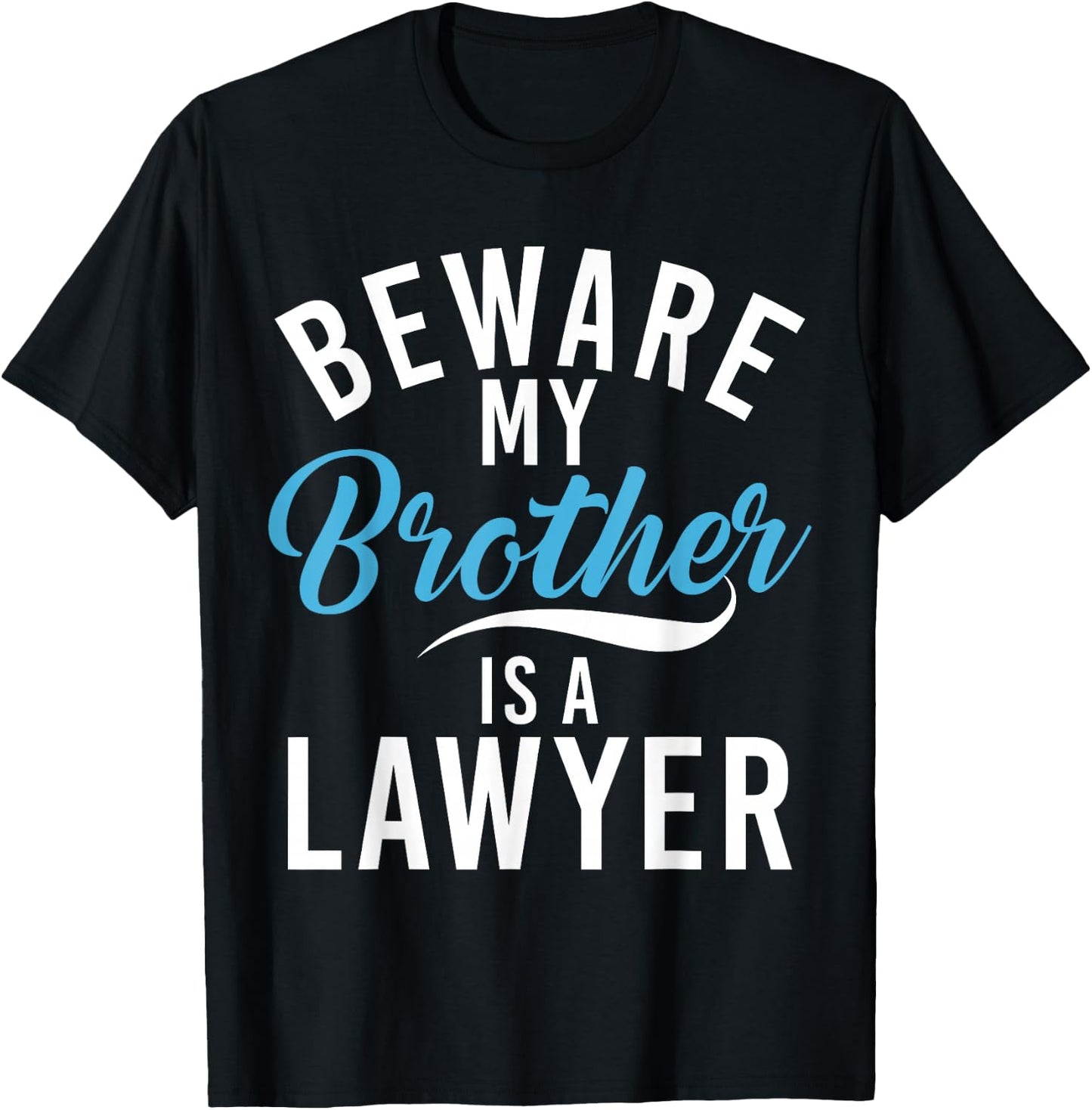 Be careful, my brother is a lawyer T-Shirt - T-Shirt | Black