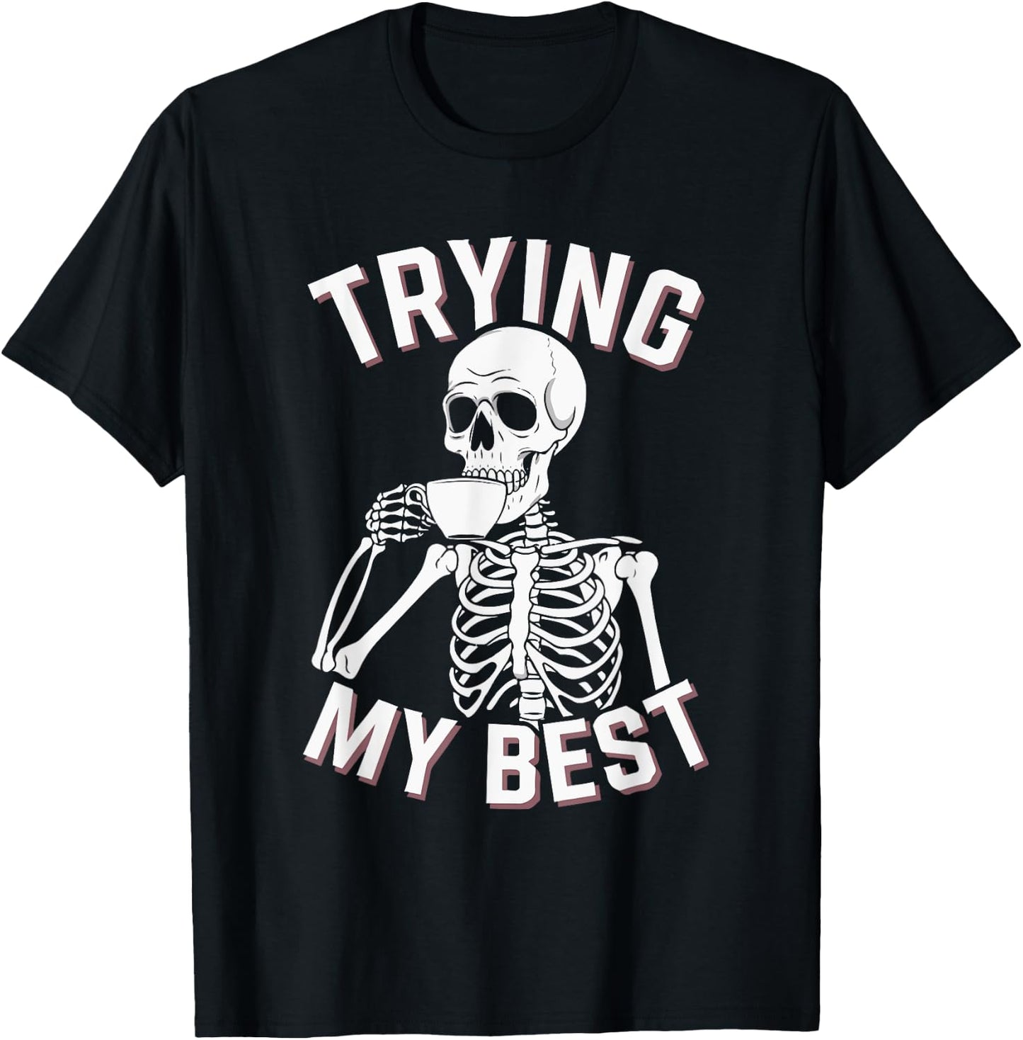 Trying My Best Funny Skeleton Motivational T-Shirt - T-Shirt | Black
