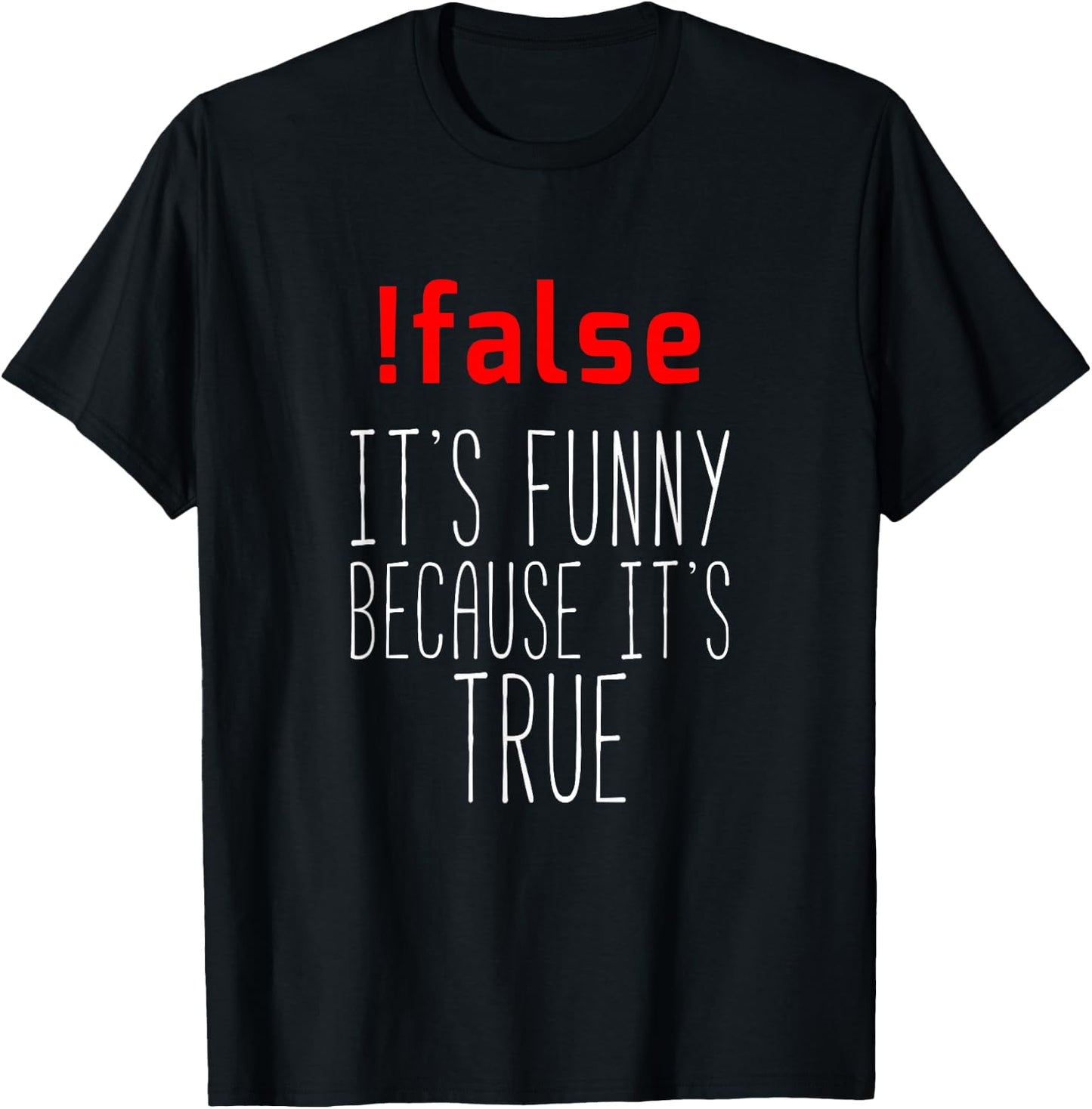 Funny Programmer - !false True Programming T-Shirt - T-Shirt | Black