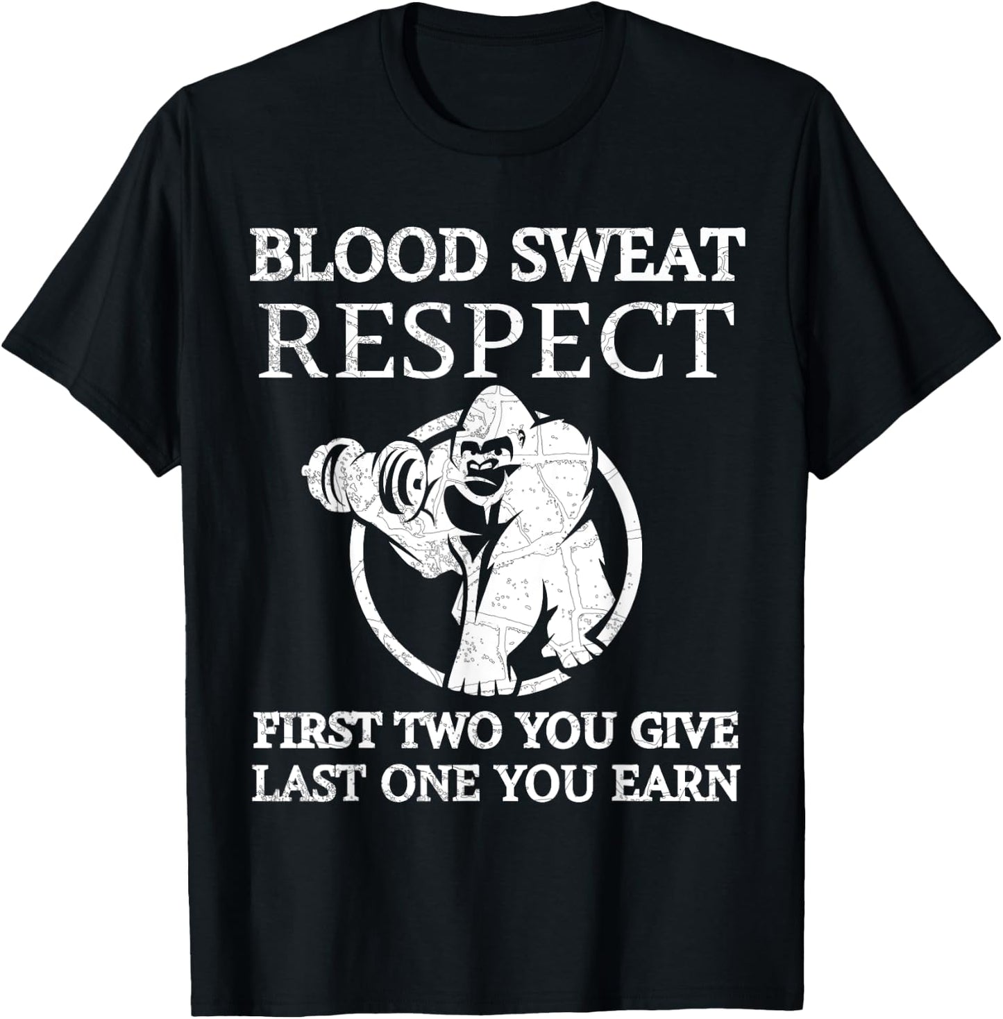 Blood Sweat Respect First Two You Give Last One You Earn T-Shirt - T-Shirt | Black