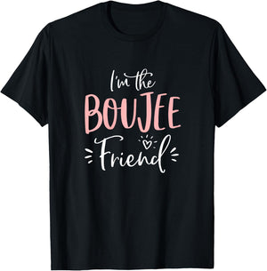 Im The Boujee Friend Shirt Funny Matching Bachelorette Party T-Shirt - T-Shirt | Black
