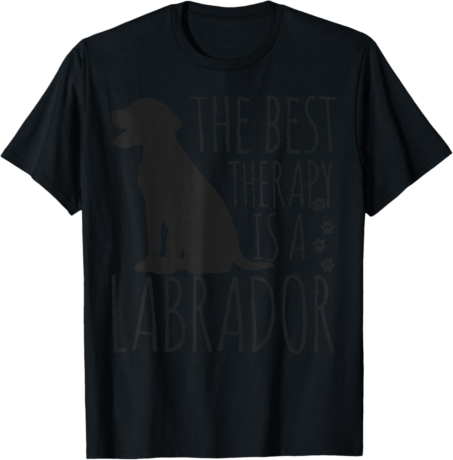 Labrador Retrievers Are The Best Therapy Lab Dog Funny Gift T-Shirt - T-Shirt | Black