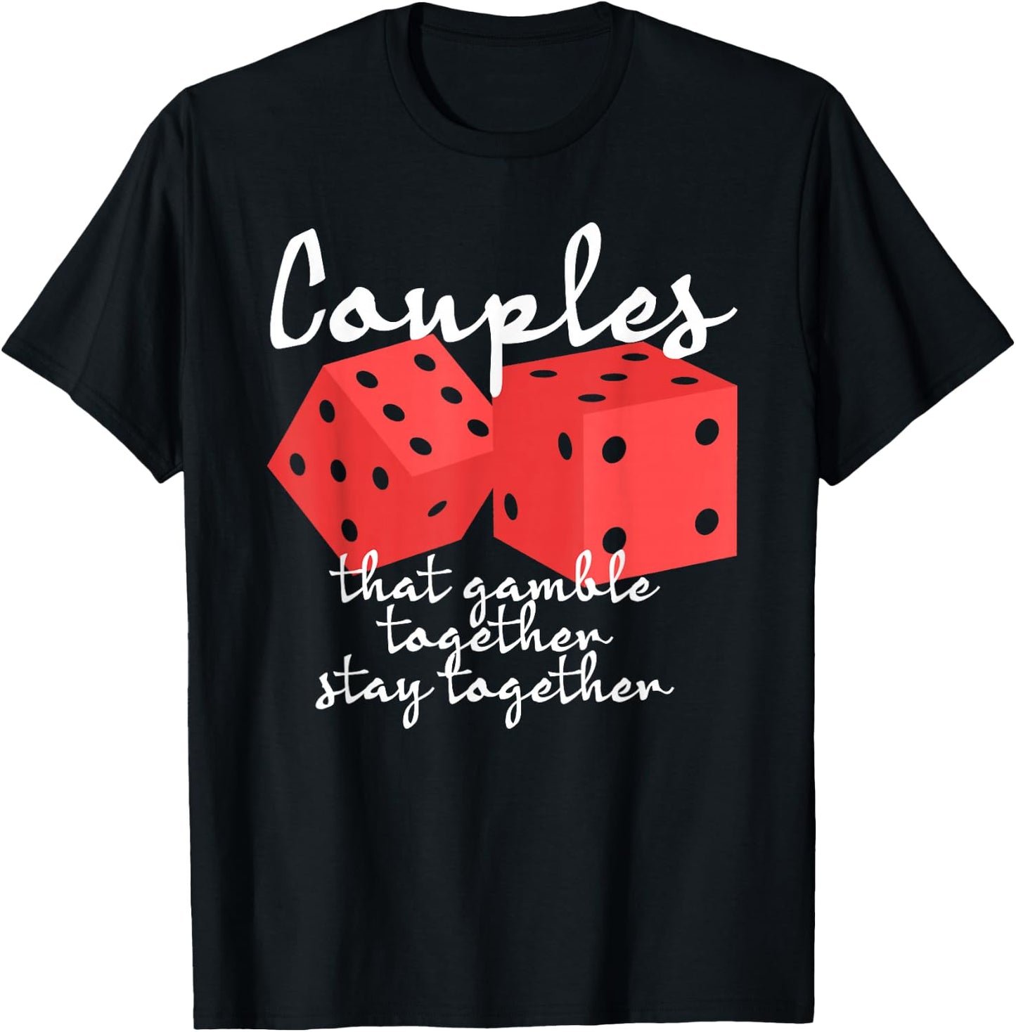 Couples That Gamble Together Stay Together Gambling Casino T-Shirt - T-Shirt | Black