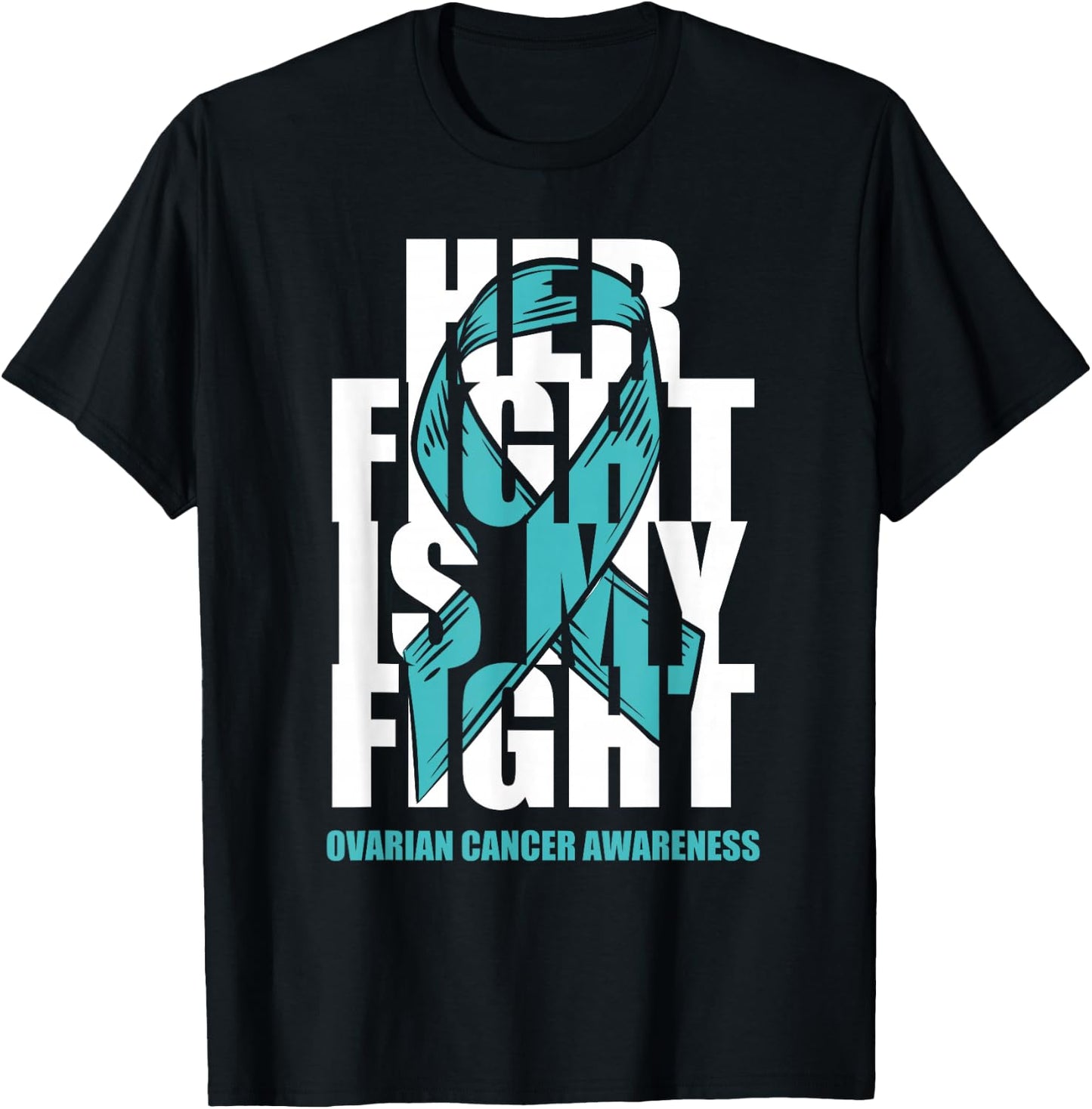 Ovarian Cancer Awareness Month Teal Ribbon Her Fight Gift T-Shirt - T-Shirt | Black
