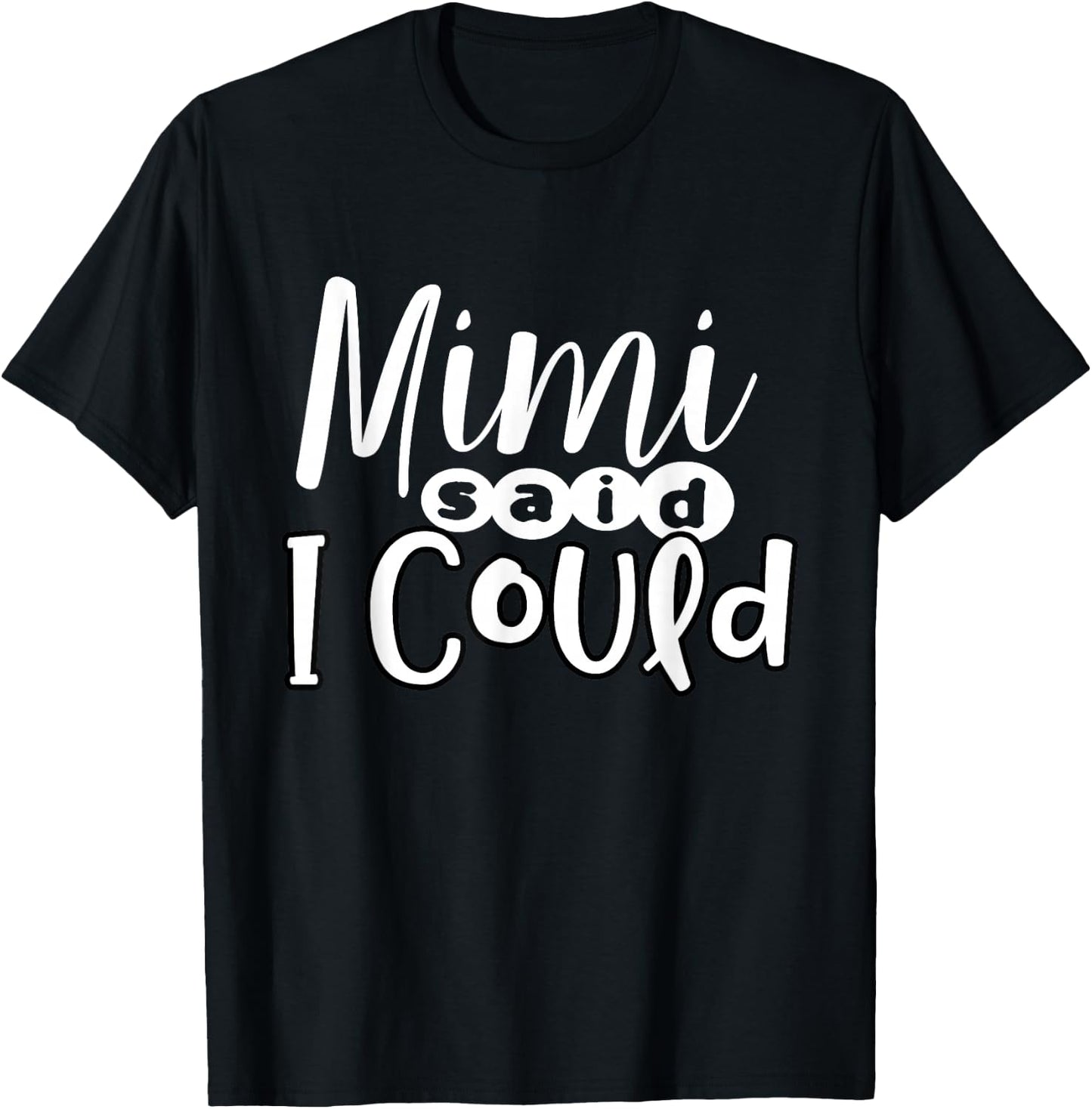 Mimi Said I Could Granddaughter Gift From Grandma Nana Gift T-Shirt - T-Shirt | Black