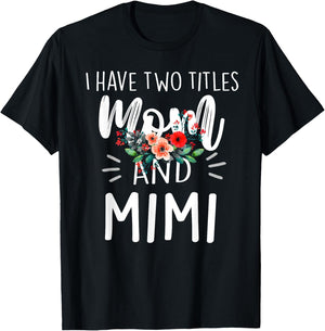 I Have Two Titles Mom And Mimi Floral Grandma Designs Women T-Shirt - T-Shirt | Black