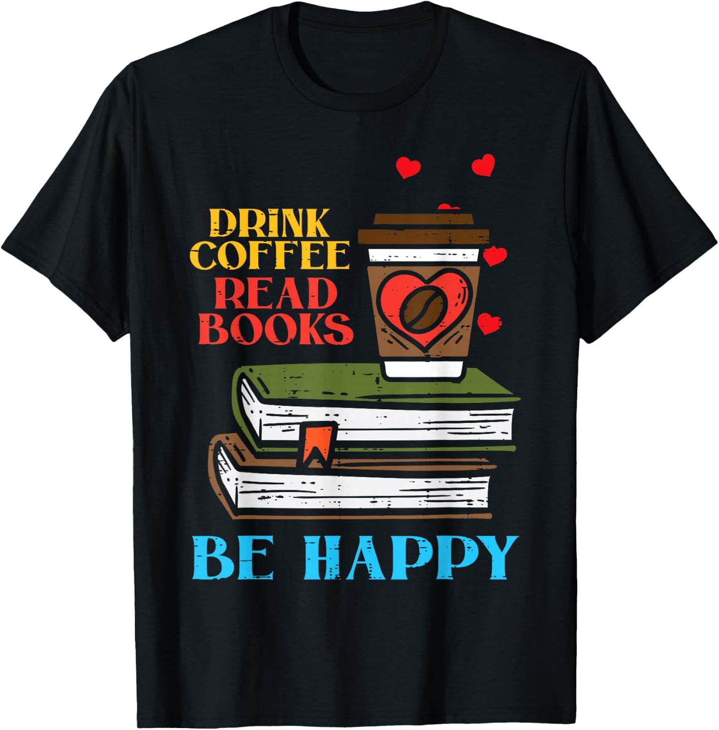 Drink Coffee Read Books Happy Bookworm Librarian Men T-Shirt - T-Shirt | Black