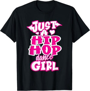 Just A Hip Hop Dance Girl Breakdancing Dancer Dancing T-Shirt - T-Shirt | Black