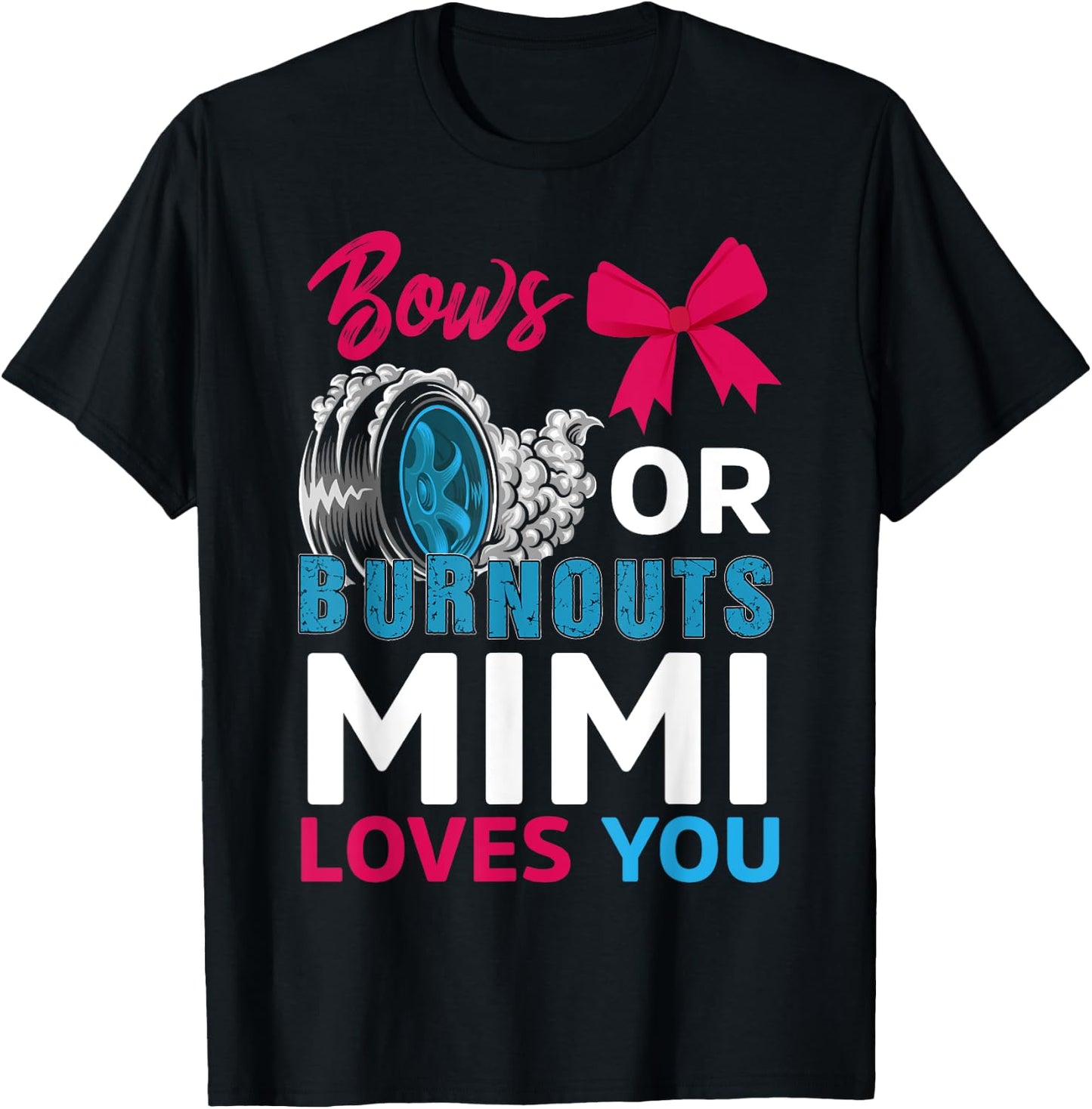 Burnouts or Bows Mimi loves you Gender Reveal party Baby T-Shirt - T-Shirt | Black