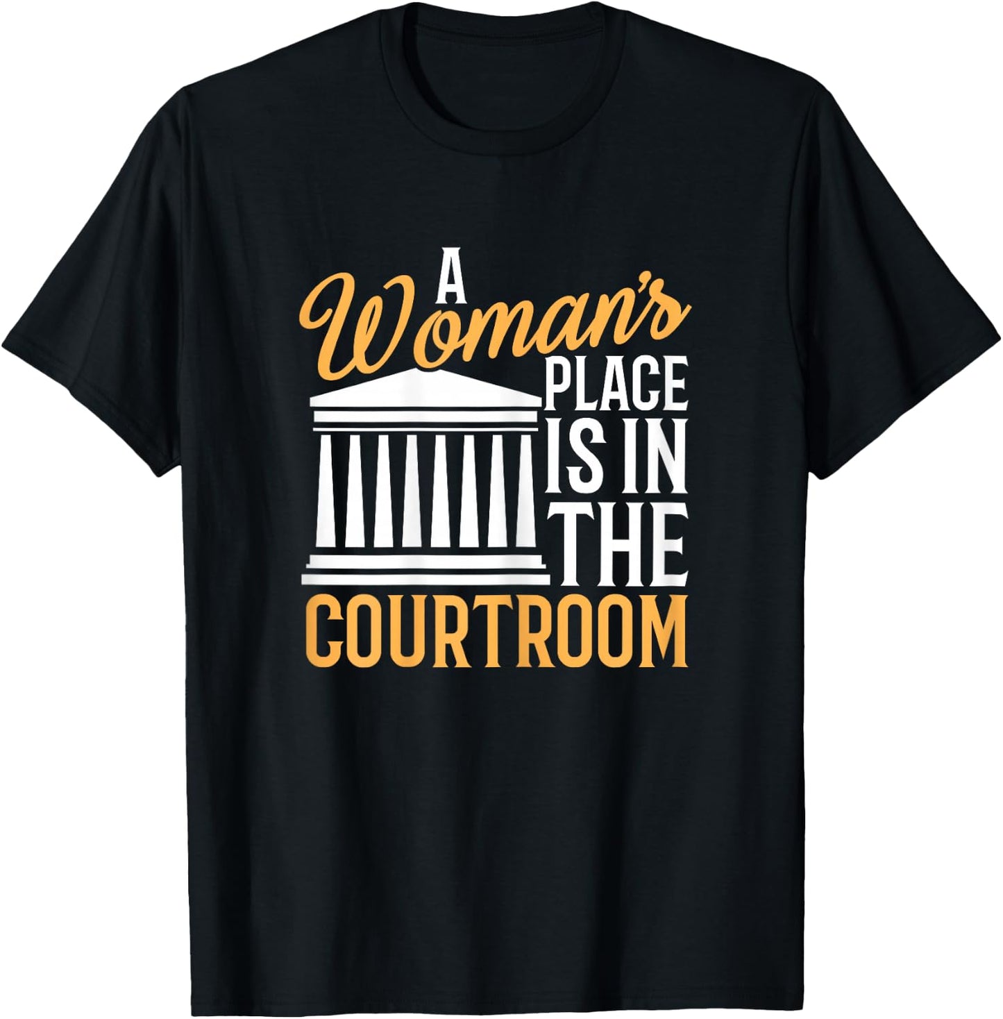 Funny Lawyer Shirt Woman's Place Is In Courtroom T-Shirt - T-Shirt | Black