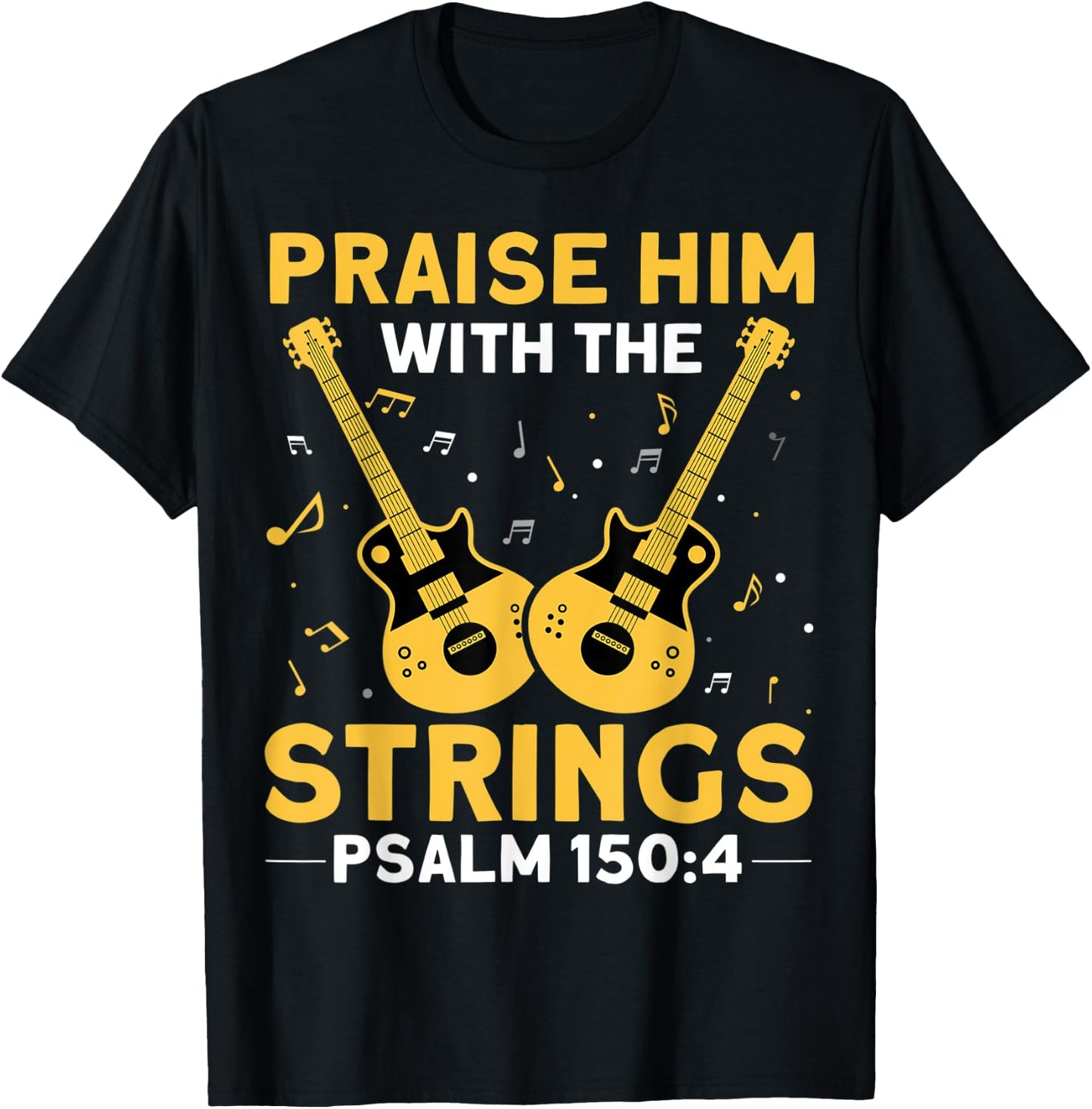 Praise Him With The Strings Christian Guitar Psalm 150:4 T-Shirt - T-Shirt | Black