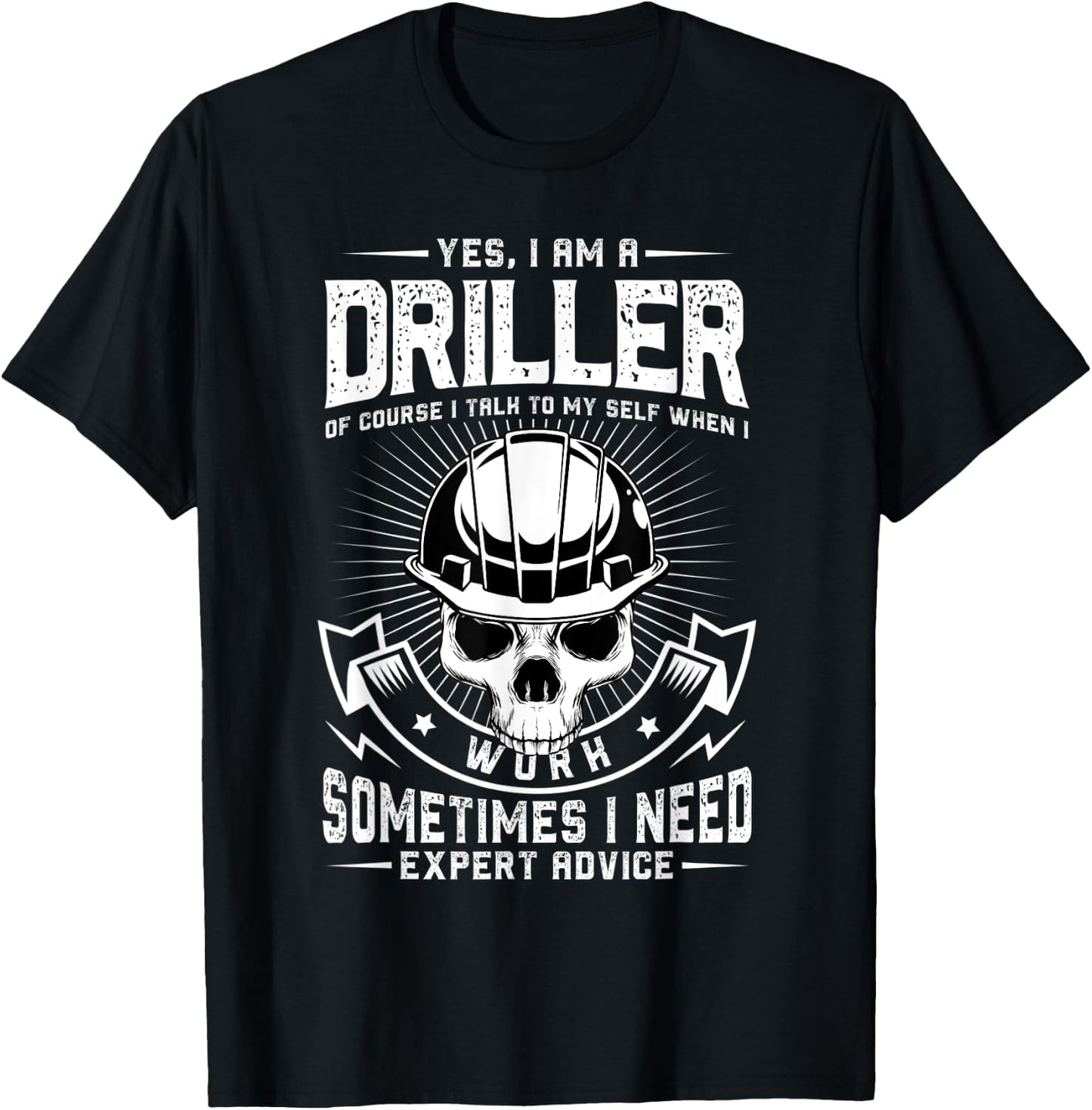 Yes I am a driller Design for a drilling expert T-Shirt - T-Shirt | Black