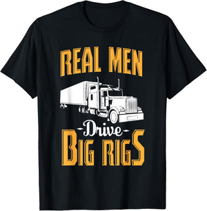Real Men Drive Big Rigs - Truck Driver & Trucker Gift T-Shirt - T-Shirt | Black
