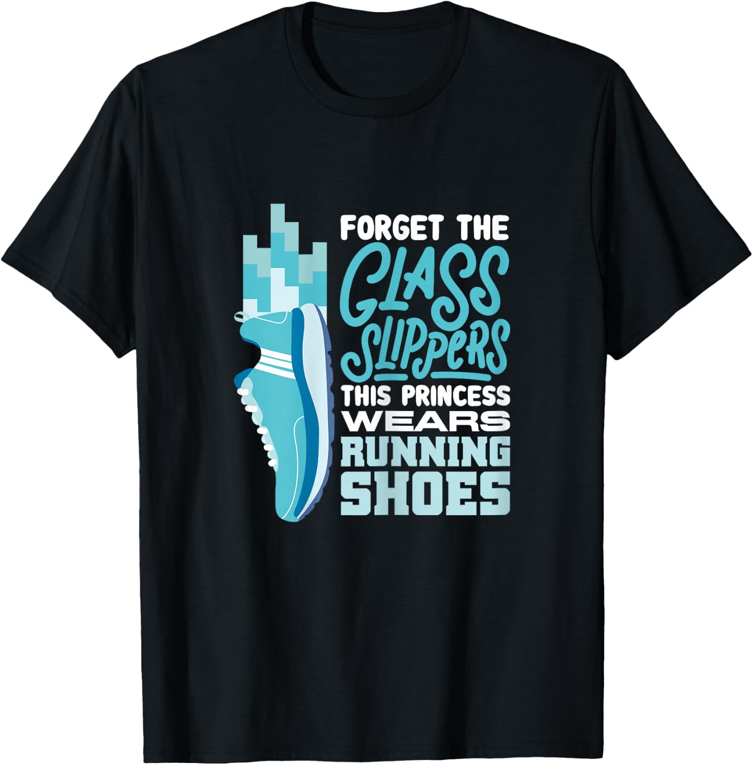 Forget The Glass Slippers This Princess Wears Running Shoes T-Shirt - T-Shirt | Black