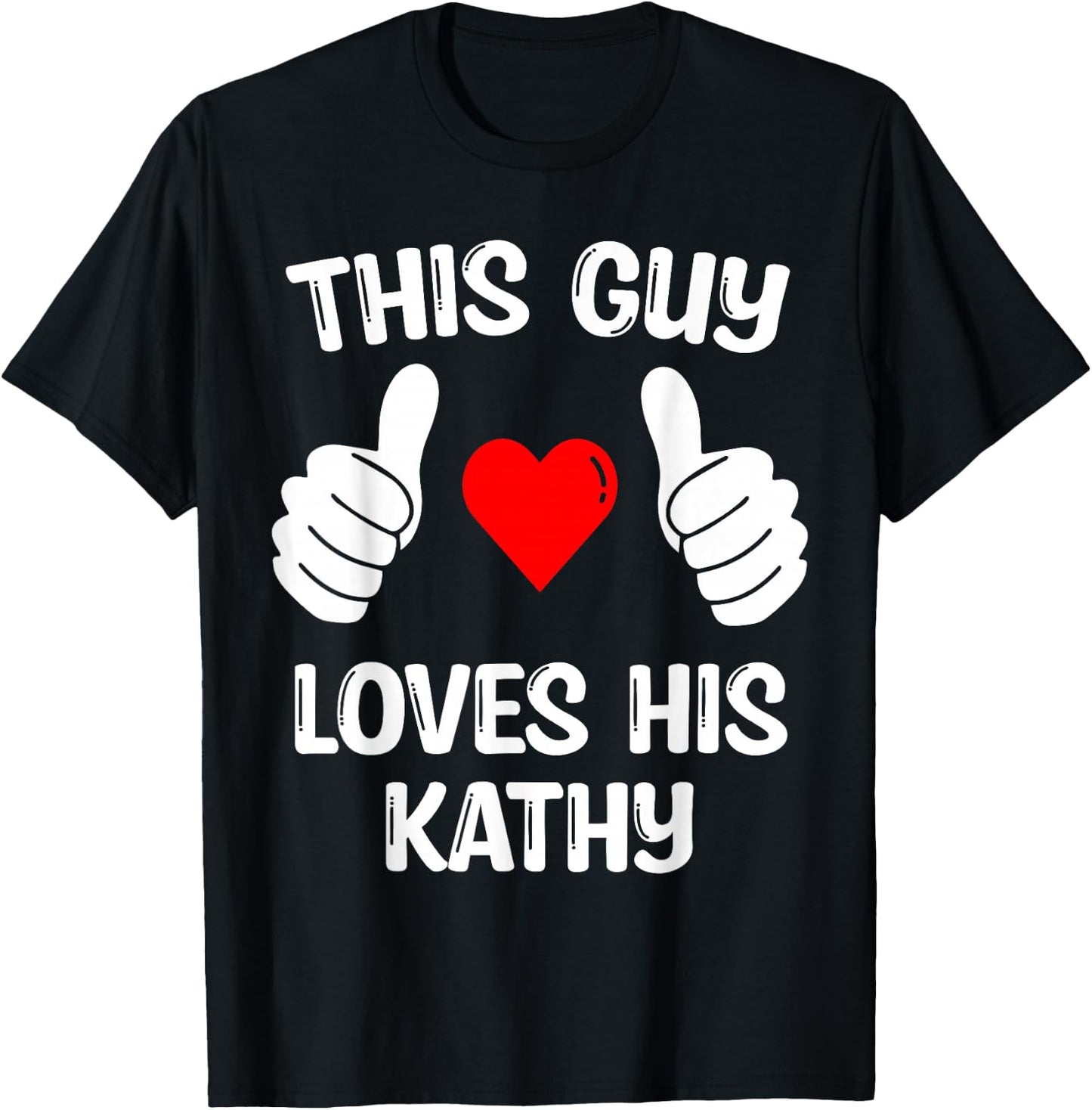 This Guy Loves His Kathy Girlfriend Wife Valentine's Day T-Shirt - T-Shirt | Black