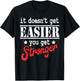 It Doesn't Get Easier You Get Stronger Fitness T-Shirt - T-Shirt | Black