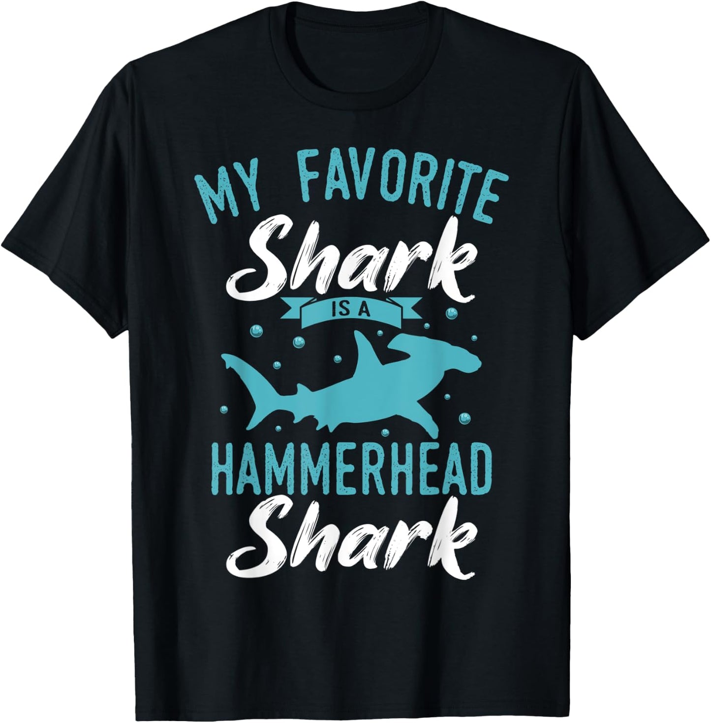 My Favorite Shark Is A Hammerhead Shark T-Shirt - T-Shirt | Black