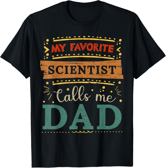 My favorite Scientist calls me dad Scientist dad T-Shirt - T-Shirt | Black