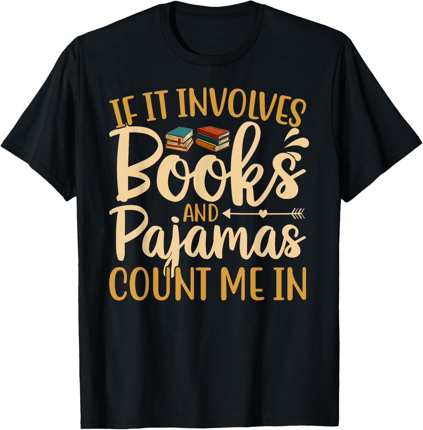 If It Involves Books and Pajamas Book Lover T-Shirt - T-Shirt | Black
