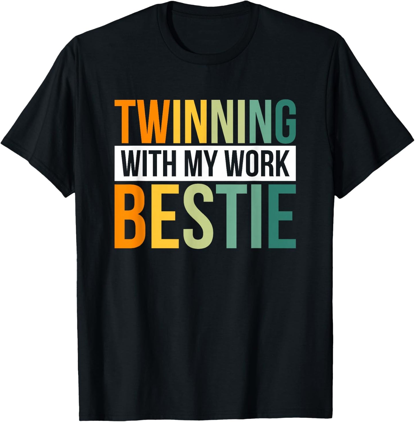 Twinning With My Work Bestie T-Shirt - T-Shirt | Black