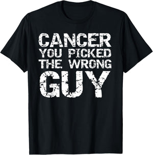 Funny Cancer Treatment Gift Cancer You Picked the Wrong Guy T-Shirt - T-Shirt | Black