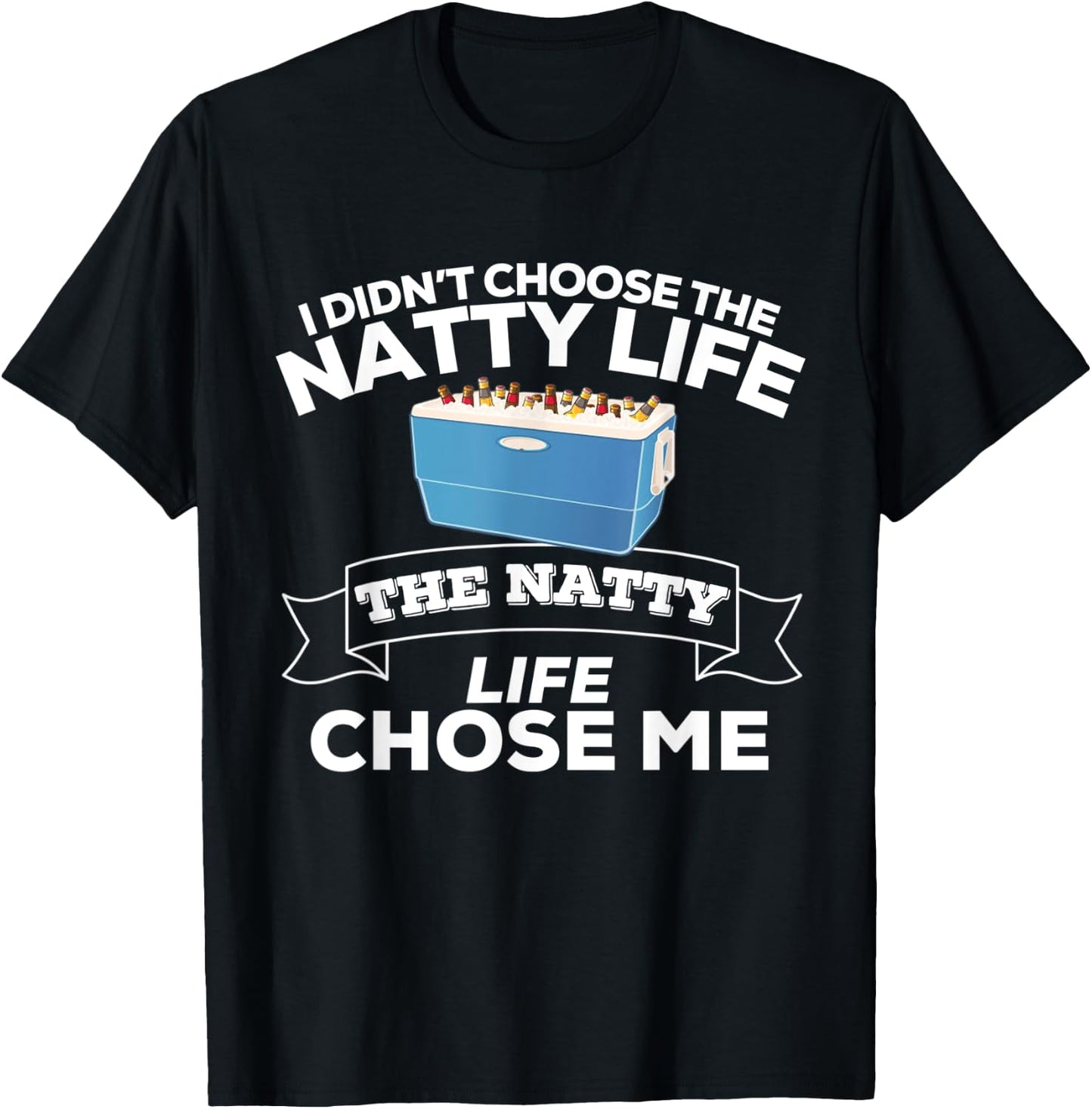 I Didn't Choose The Natty Life The Natty Life Chose Me T-Shirt - T-Shirt | Black