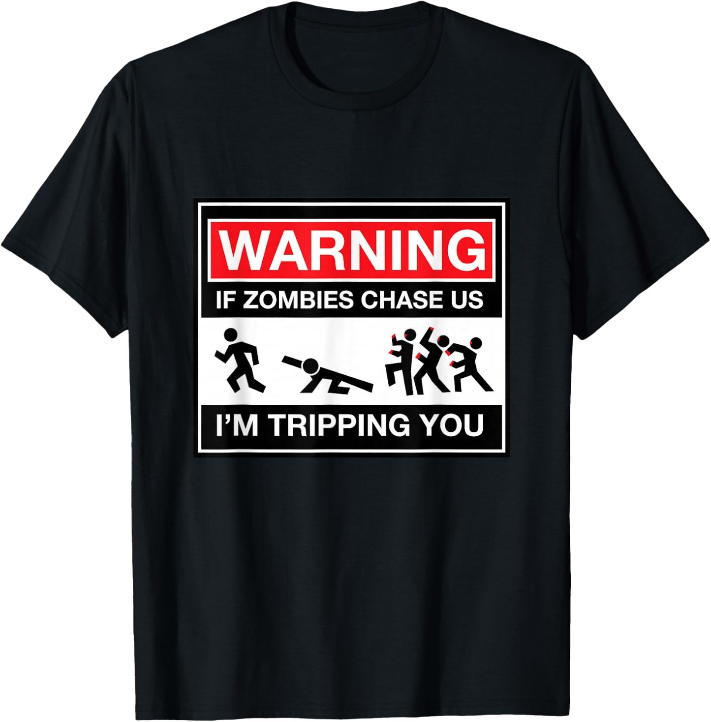 Warning! If zombies chase us, I'm tripping you! PRINT T-Shirt - T-Shirt | Black