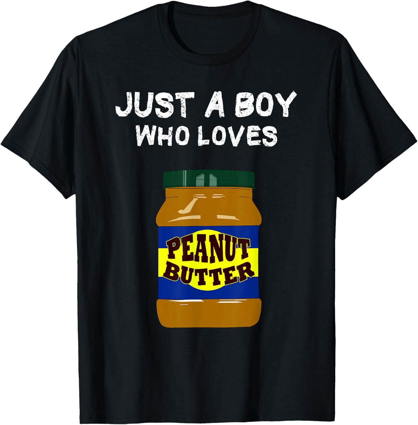 Just a Boy who loves Peanut Butter T-Shirt - T-Shirt | Black