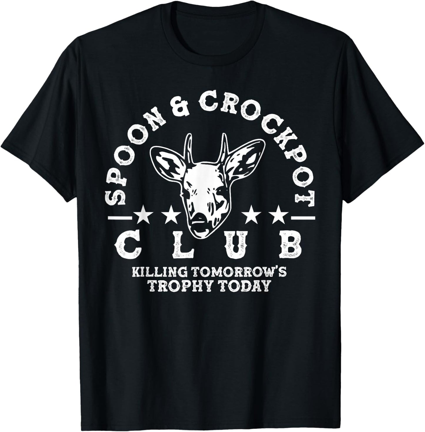 Spoon And Crockpot Club Tomorrow's Trophy Deer Hunting Joke T-Shirt - T-Shirt | Black