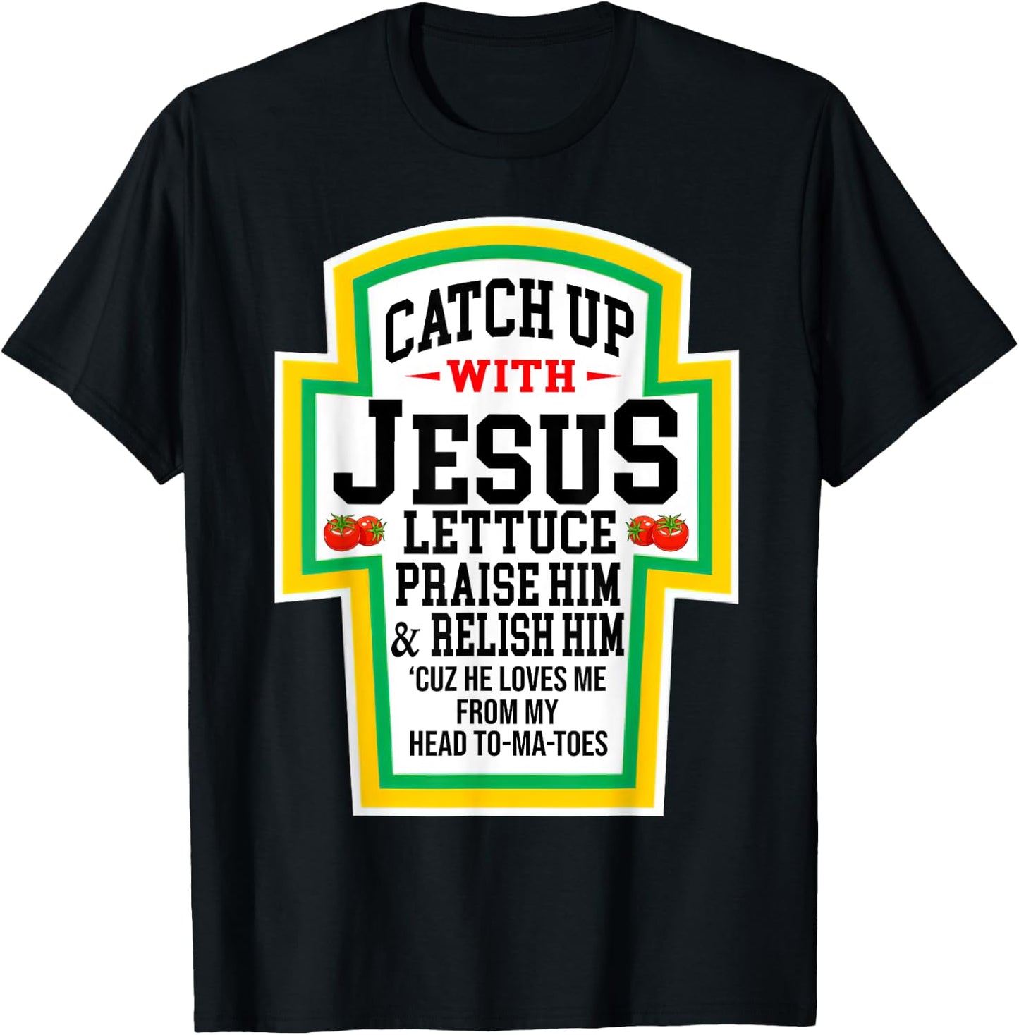 Catch Up With Jesus He Loves Me From My Head To-Ma-Toes T-Shirt - T-Shirt | Black