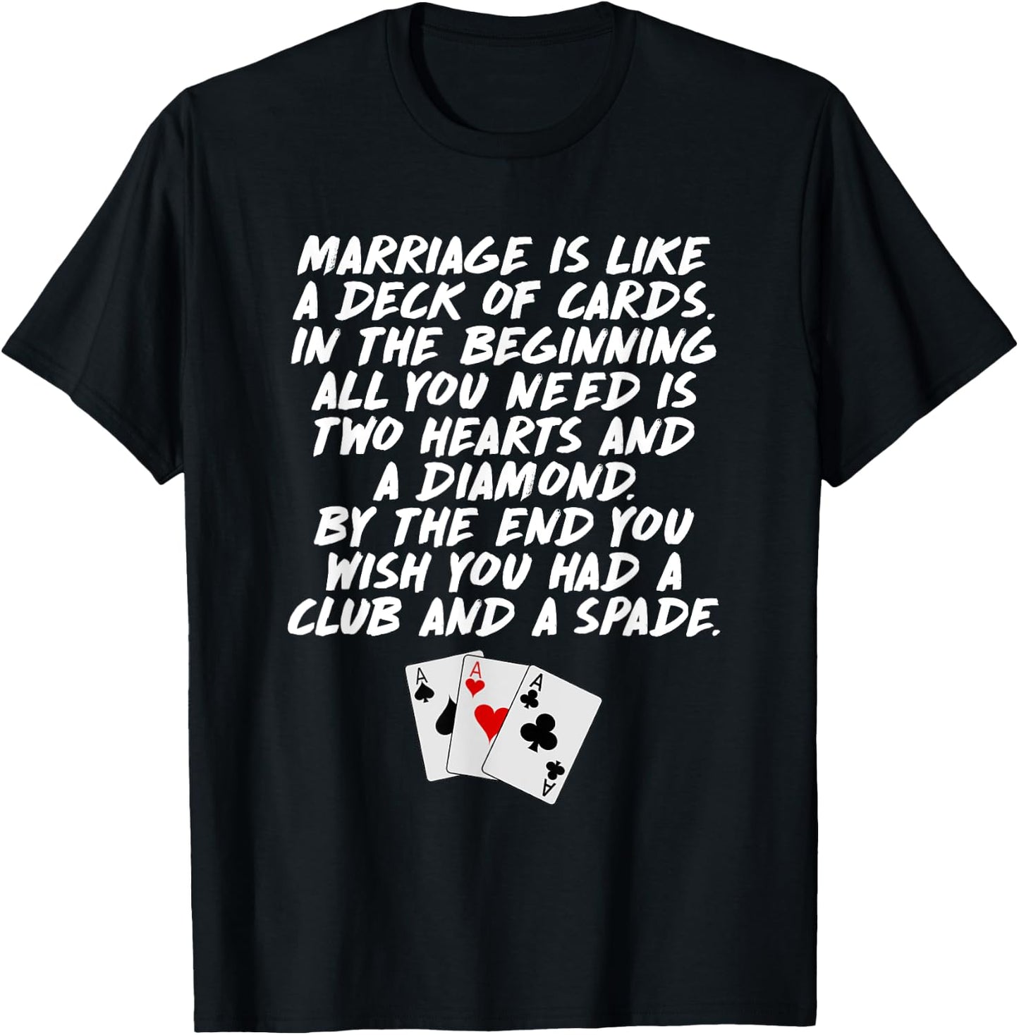 Marriage is Like a Deck of Cards Funny T-Shirt - T-Shirt | Black