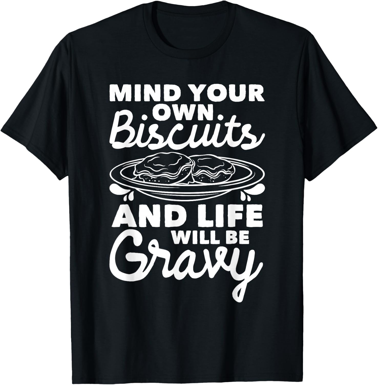 Mind Your Own Biscuits - Gravy Lover American Breakfast Food T-Shirt - T-Shirt | Black