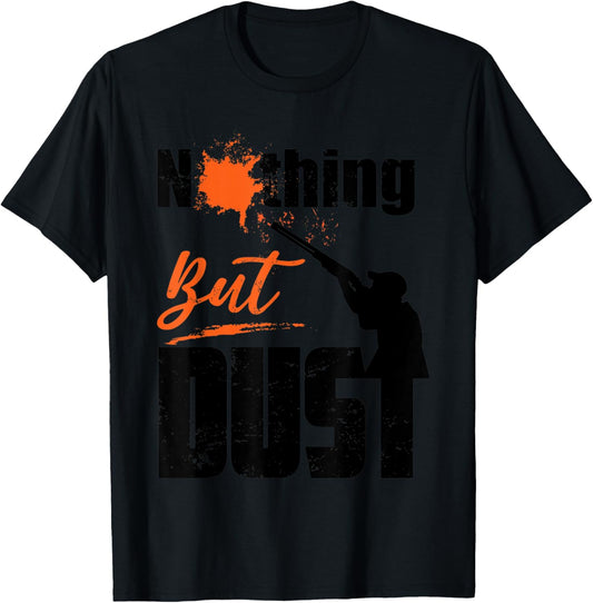 Nothing But Dust Funny Trap Shooting Sports Gift Men Women T-Shirt - T-Shirt | Black
