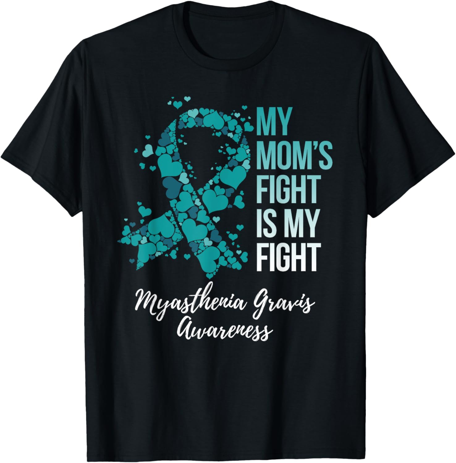 My Mom’s Fight Is My Fight Myasthenia Gravis MG Awareness T-Shirt - T-Shirt | Black