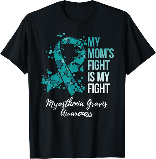 My Mom’s Fight Is My Fight Myasthenia Gravis MG Awareness T-Shirt - T-Shirt | Black